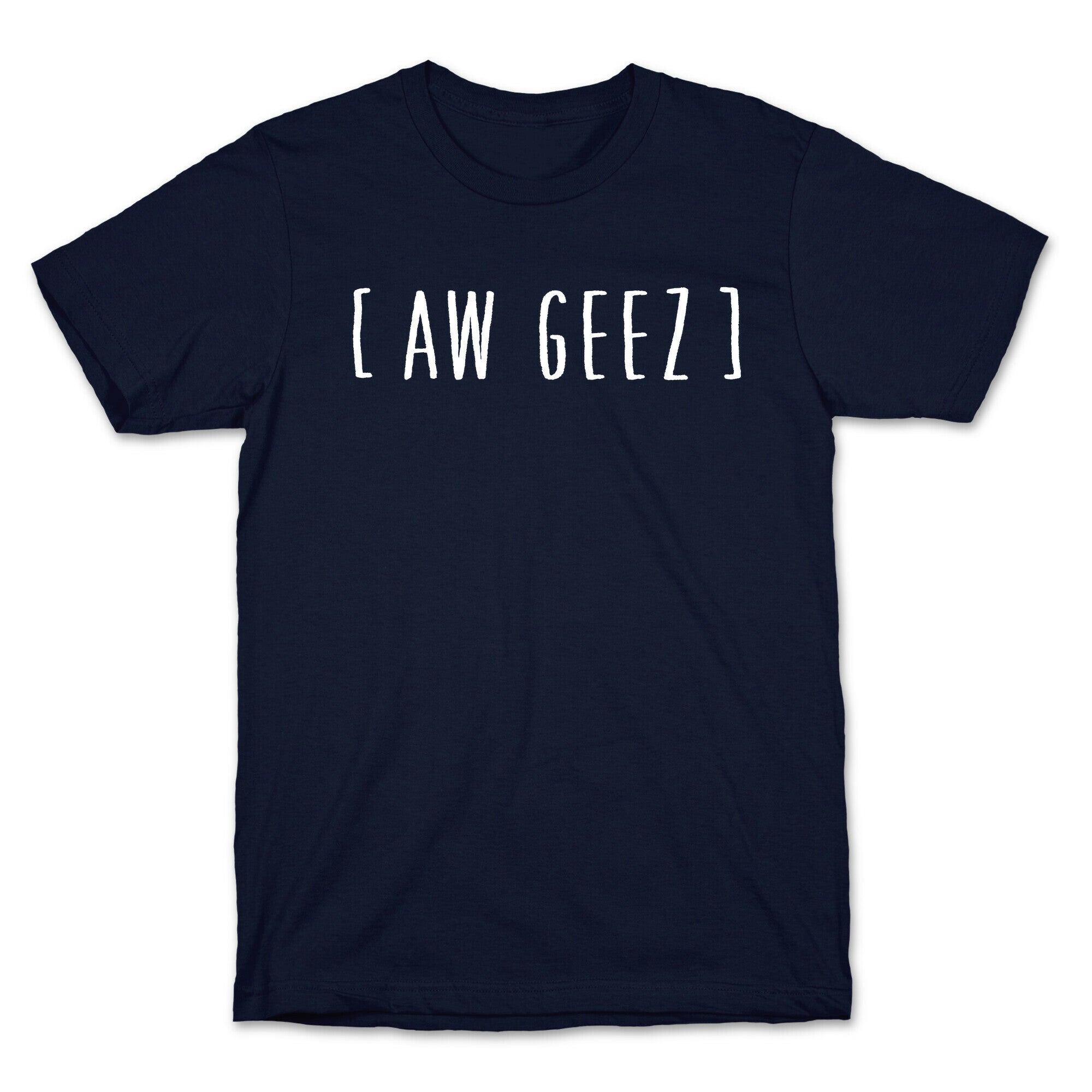 Aw Geez T-Shirt